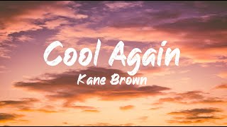 Kane Brown - Cool Again (Lyrics) | BUGG Lyrics