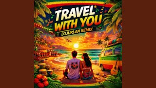 Download lagu Travel With You (Remix) mp3
