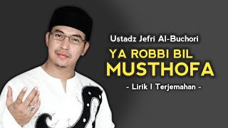 Download lagu Lirik | Ustadz Jefri Al-Bochori - Ya Robbi Bil Musthofa (Lirik & Terjemahan) mp3
