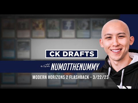 CK Drafts with Numot the Nummy - Modern Horizons 2 Flashback - 3/22/23