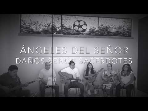 Ángeles del Señor - Danos Señor Sacerdotes