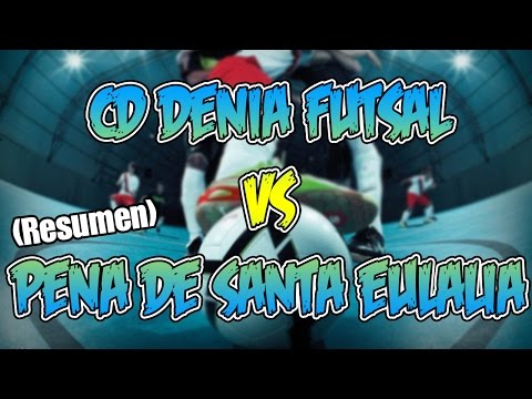 C.D Denia FutSal VS La Peña de Santa Eulalia
