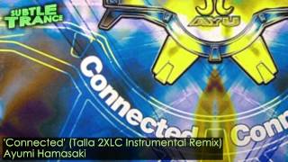 &#39;Connected&#39; (Talla 2XLC Instrumental Remix) - Ayumi Hamasaki [Uplifting Trance]