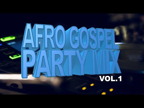 Afro Gospel Party Mix Vol 1 | Various Artists | Johnfaw Music