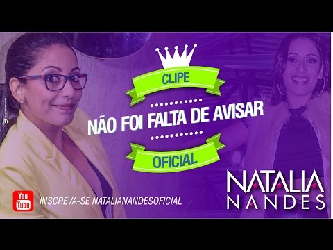 Não foi falta de avisar - Natalia Nandes - CLIPE OFICIAL