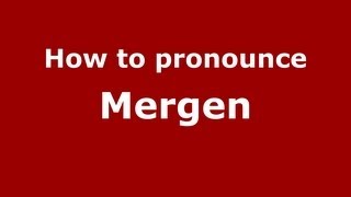 How to pronounce Mergen