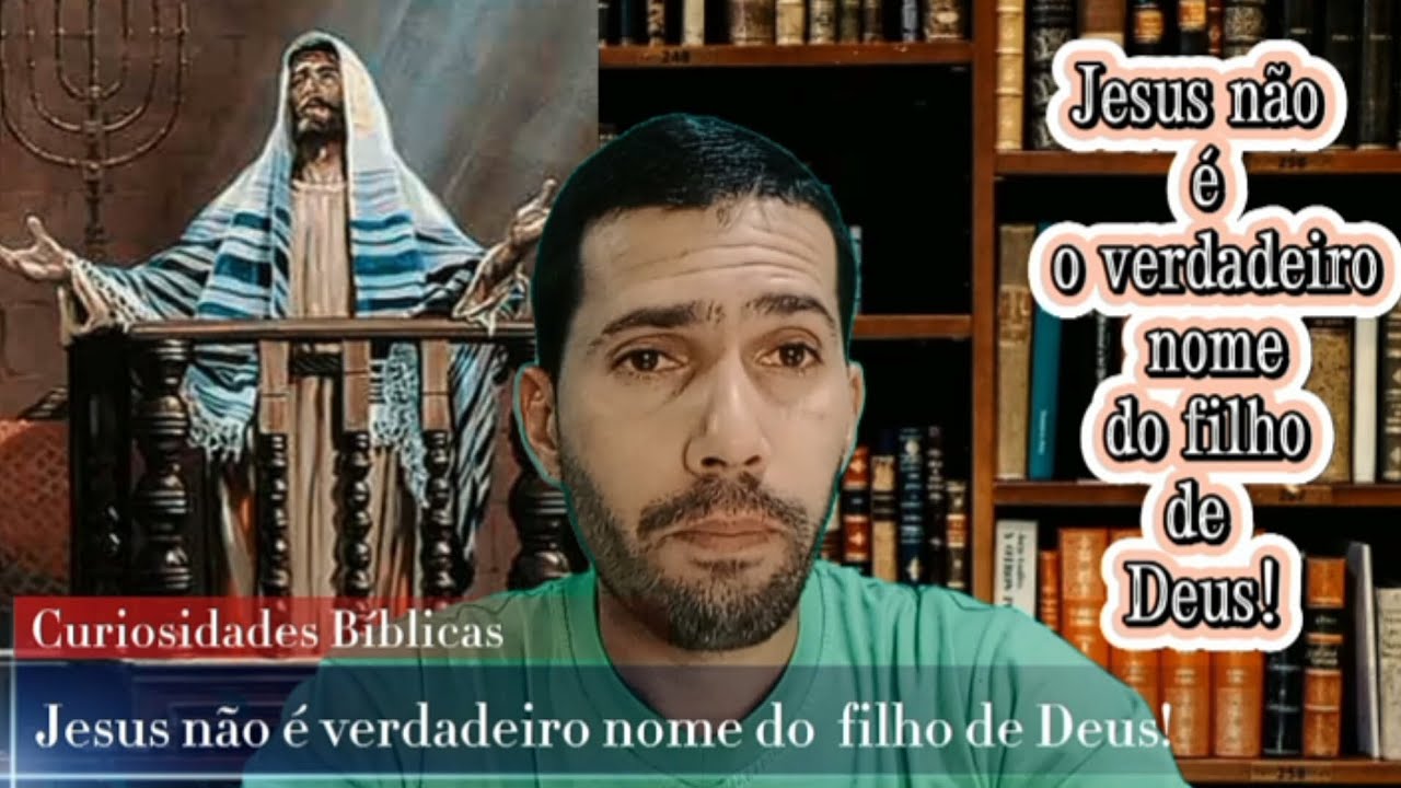 Jesus não é o verdadeiro nome do filho de Deus!