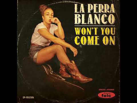 La Perra Blanco - Won't you come on (Full EP)