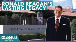 How Ronald Reagan's Legacy Lives On | In Focus California