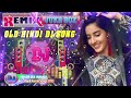 Hindi Old Song DJ Remix New Tiktok Hindi DJ Song 2023 Hindi Song 2023 DJ Old Dj Mix