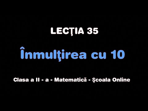 Lecția 35. Înmulțirea cu 10 - Matematică - ŞCOALA ONLINE