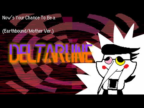 Deltarune - Now's Your Chance To Be A (Earthbound/Mother Ver.)
