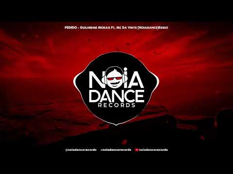 PEDIDO - Guilherme Morais Ft, Mc Da Vinte [Noiadance]Remix