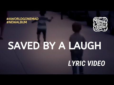Thermal And A Quarter: Saved by a Laugh - Lyric Video