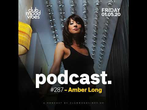 Club Mood Vibes Podcast #287: Amber Long