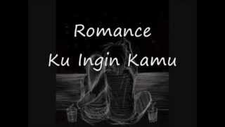 Download lagu Kuingin Kamu - Romance mp3 Download lagu Kuingin Kamu - Romance mp3