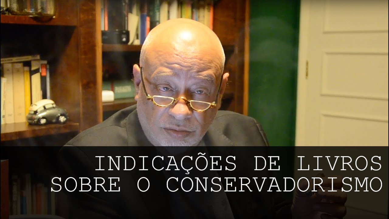 Indicações de livros sobre o conservadorismo - Luiz Felipe Pondé