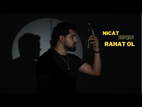 Nicat Esqin - Rahat Ol (Resmi Musiqi Videosu) 2025