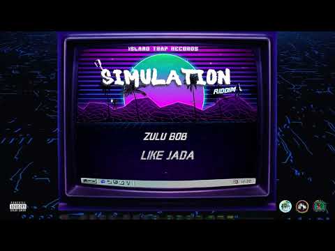 Zulu Bob  - Like Jada (Simulation Riddim 💻)