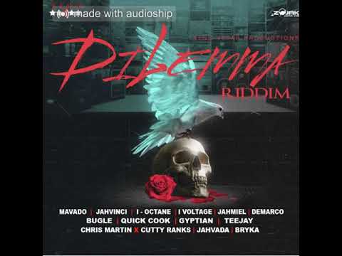 Dilemma Riddim DJ Jysper X Chris Martin X I-Octane X Gyptian X Jah Vinci X Demarco X Mavado X Teeja