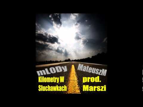 mL0Dy & MateuszM - Kilometry W Słuchawkach (prod.Marszi)