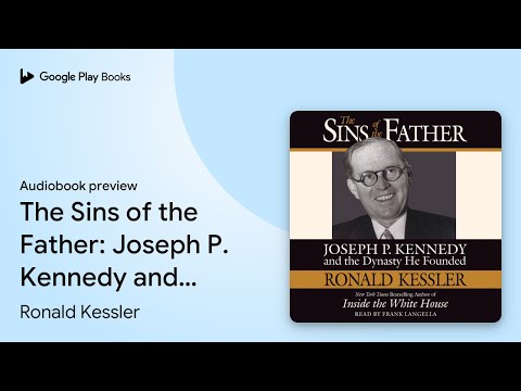 The Sins of the Father: Joseph P. Kennedy and… by Ronald Kessler · Audiobook preview