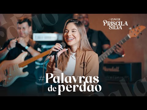 Priscila Silva - Palavras de perdão (#cover)