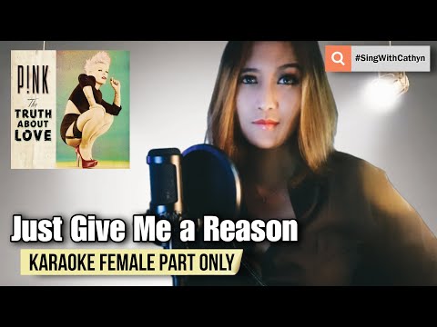 Just Give Me a Reason - P!nk, Nate Ruess (Karaoke - Female Part Only)