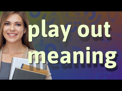 Play out | meaning of Play out