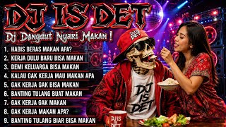 Download lagu Gak Kerja Gak Makan! - DJ Dangdut Nyari Makan 2026 🍚 DJ IS DET | Bassnya Bikin Goyang mp3