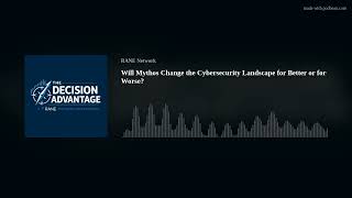 RANE Podcast: Will Mythos Change the Cybersecurity Landscape for Better or for Worse?