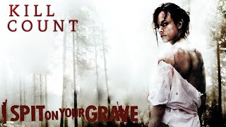 I Spit on Your Grave (2010) - Kill Count