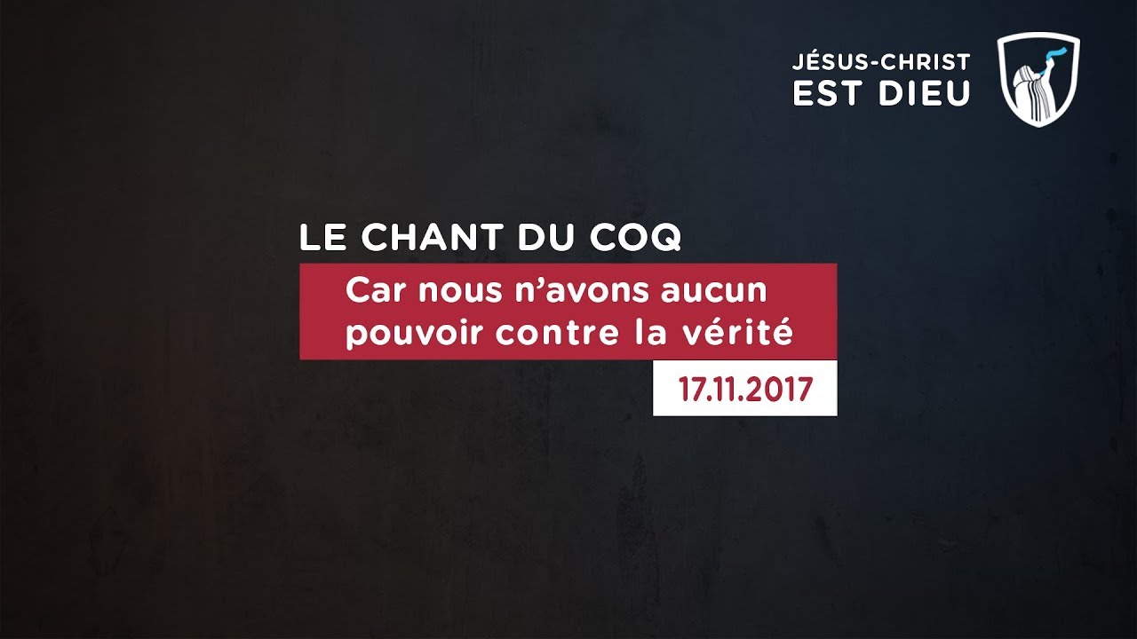 Thumbnail of video: Car nous n'avons aucun pouvoir contre la vérité