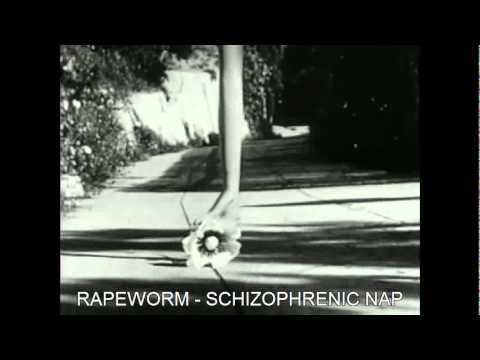 RAPEWORM - SCHIZOPHRENIC NAP