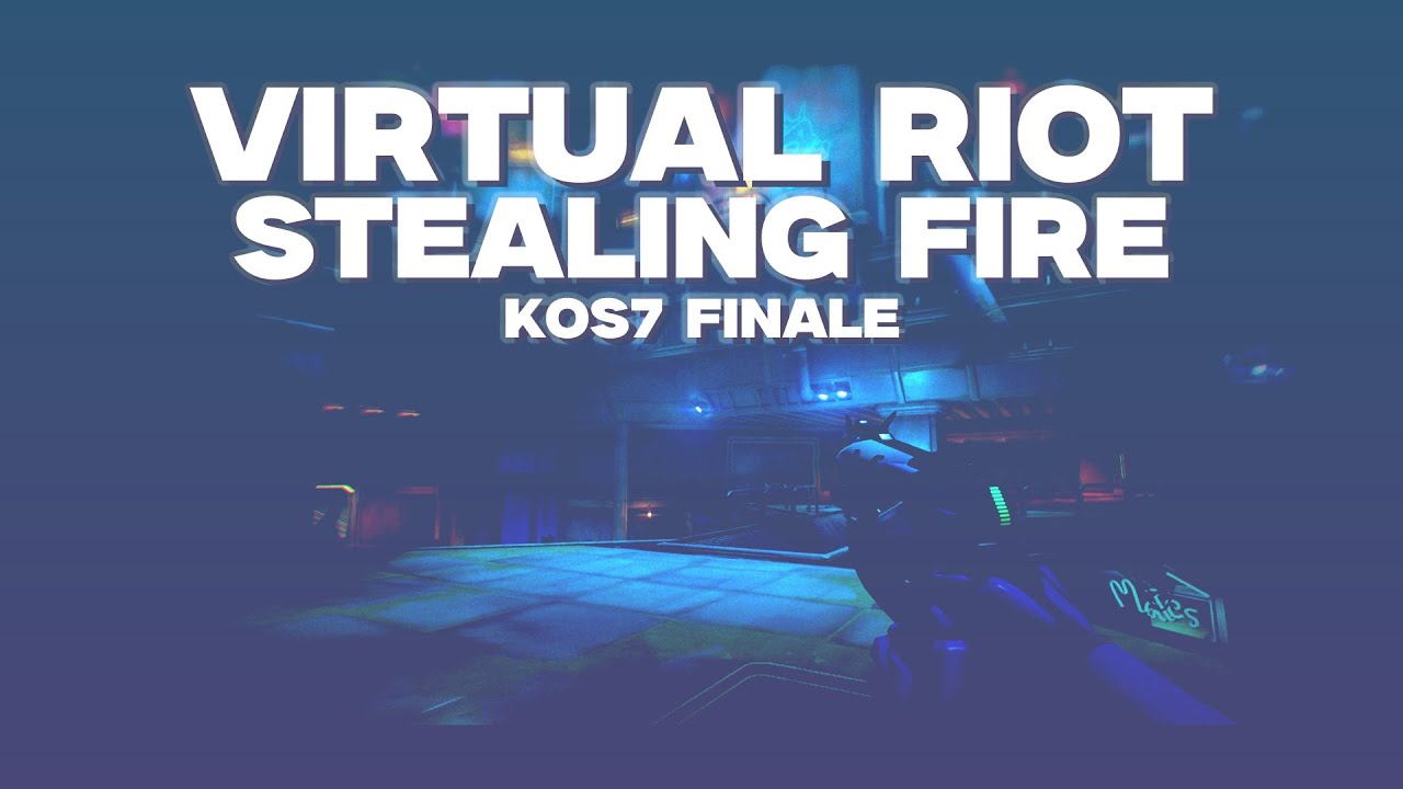 KOS 7 Round 3 | Virtual Riot - Stealing Fire