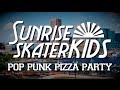 Sunrise Skater Kids "Pop Punk Pizza Party" (ft ...