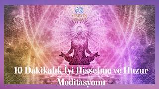 10 Dakikalık İyi Hissetme ve Huzur Meditasyonu
