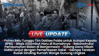 LIVE UPDATE SIANG: Polisi Autopsi Jenazah Kepala BPBD Belu, Bilqis Disambut Haru saat Pulang