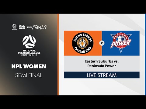 NPL Women Semi Final - Eastern Suburbs vs. Peninsula Power