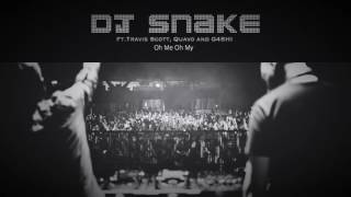 DJ Snake - Oh Me Oh My ft. Travis Scott, Quavo and G4SHI