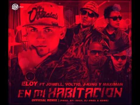 En Mi Habitacion (Official Remix) - Eloy Ft. Jowell, Voltio, J-King Y Maximan (Original)