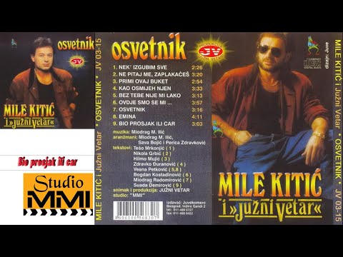 MIle Kitic i Juzni Vetar - Bio prosjak ili car (Audio 1989)