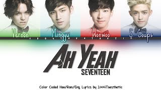 SEVENTEEN (세븐틴) - Ah Yeah Color Coded Han/Rom/Eng Lyrics