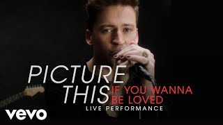 Picture This - "If You Wanna Be Loved" Official Performance | Vevo