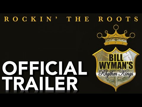 Bill Wyman's Rhythm Kings - Rockin' The Roots | Official Trailer