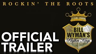 Bill Wyman&#39;s Rhythm Kings - Rockin&#39; The Roots | Official Trailer