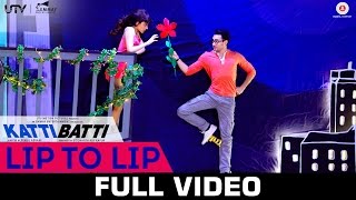 Lip To Lip - Katti Batti - Full Video | Imran Khan &amp; Kangana Ranaut | Shankar Ehsaan Loy