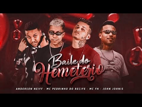 BAILE DO HEMETERIO - ANDERSON NEIFF, MC PEDRINHO DO RECIFE, MC FH & JOHN JOHNIS