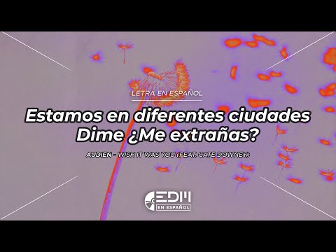 [Letra] Audien - Wish It Was You (feat. Cate Downey) // SUB ESPAÑOL
