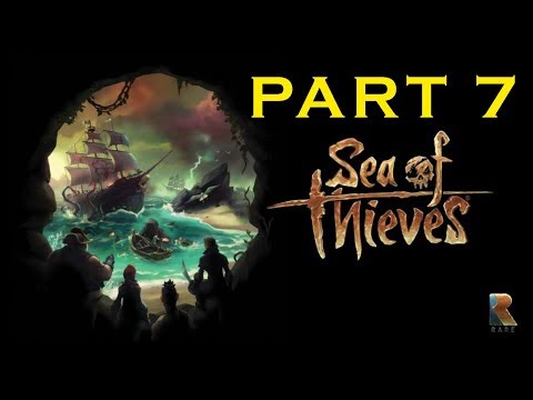 SEA OF THIEVES | Gameplay Walkthrough - Part 7